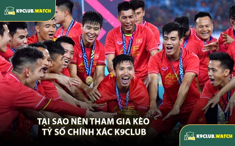 Tại Sao Nên Tham Gia Kèo Tỷ Số Chính Xác K9CLUB